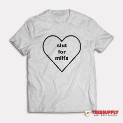 Slut For Milfs T-Shirt