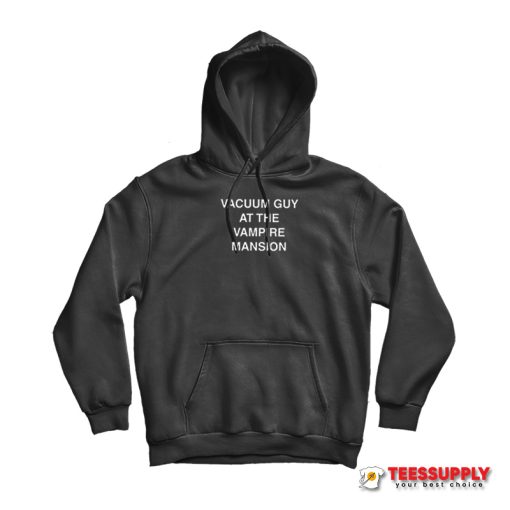 Vacuum Guy At The Vampire Mansion Hoodie