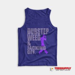 Dubstep Weed & Jacking Off Tank Top