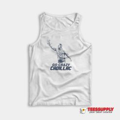 Go Crazy Cadillac Tank Top