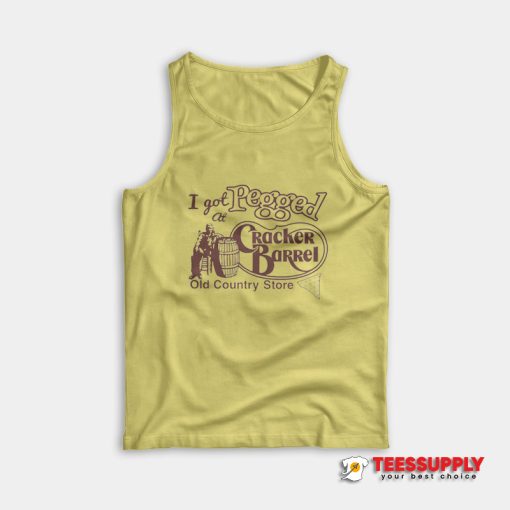 I Got Pegged At Cracker Barrel Old Country Store Tank Top