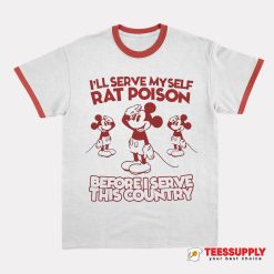 I'll Serve My Self Rat Poison Ringer T-Shirt