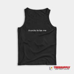 It Sucks To Be Me Tank Top