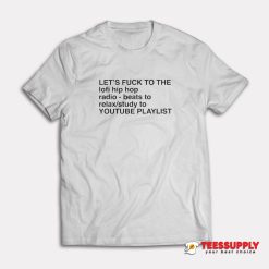 Let's Fuck To The Lofi Hip Hop T-Shirt