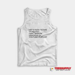 Let's Fuck To The Lofi Hip Hop Tank Top