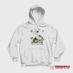 Man I Love Fungi Hoodie