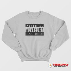 Parental Advisory Explicit Content Sweatshirt