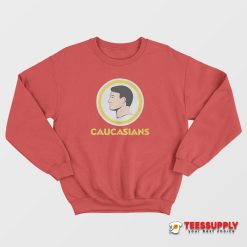 That Go Hard Caucasians Sweatshirt