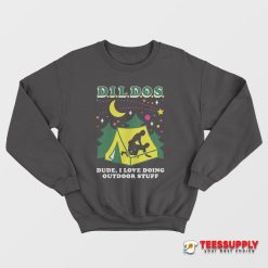 Dude I Love Doing Outdoor Stuff Sweatshirt