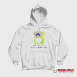 Furby The First Time I Smoked Weed I Died Hoodie