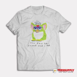 Furby The First Time I Smoked Weed I Died T-Shirt