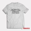 I Don't Know If Life Is A Tragedy T-Shirt