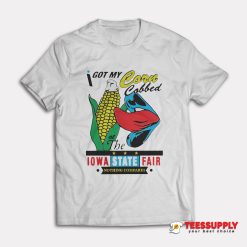 I Got My Corn Cobbed T-Shirt