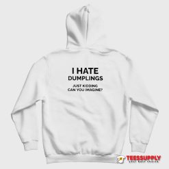 I Hate Dumplings Hoodie