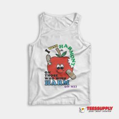 I Wish Harmony To Those Who Wish Harm On Me Tank Top