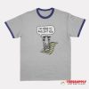 I'm Here To Gaslight You Ringer T-Shirt