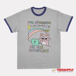 I'm Spreading Disinformation Ringer T-Shirt