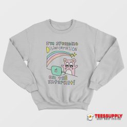 I'm Spreading Disinformation Sweatshirt