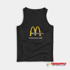 Mc Donald's I Am Very Sad Tank Top