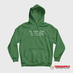 My Tummy Hurts But I'm Being Really Brave About It Hoodie