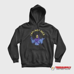 Skeletor I Am Not Nice Hoodie