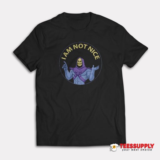 Skeletor I Am Not Nice T-Shirt