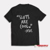Sluts Are Cool Jesus T-Shirt