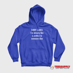 Sorry Ladies I'm Already Like A Brother To Someone Else Hoodie