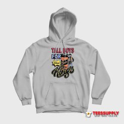 Tall Boys For Short Kings Hoodie