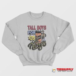 Tall Boys For Short Kings Sweatshirt