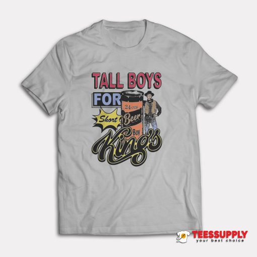 Tall Boys For Short Kings T-Shirt