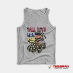 Tall Boys For Short Kings Tank Top