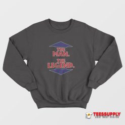 The Man The Legend Sweatshirt