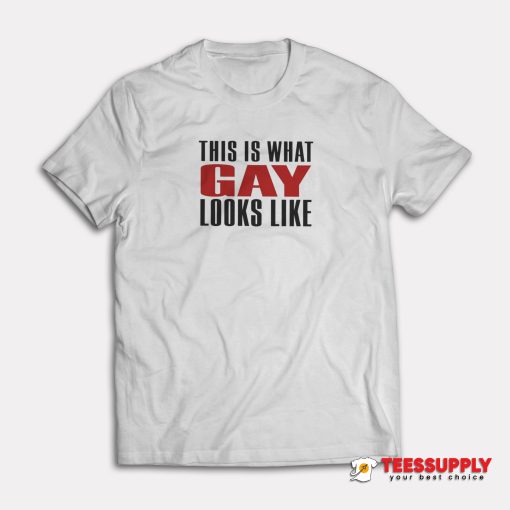 This Is What Gay Looks Like T-Shirt