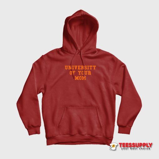 University Of Your Mom Hoodie