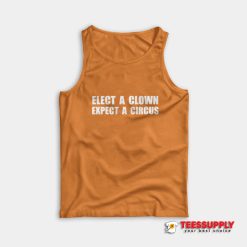 Elect A Clown Expect A Circus Tank Top