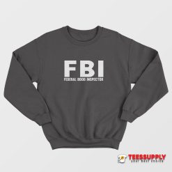 FBI Federal Boob Inspector Sweatshirt