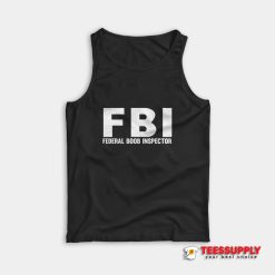 FBI Federal Boob Inspector Tank Top