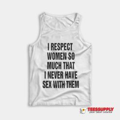 I Respect Women So Much Tank Top