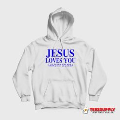 Jesus Loves You Hoodie