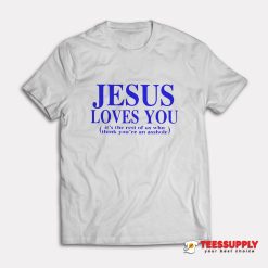 Jesus Loves You T-Shirt