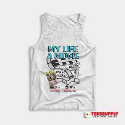 My Life A Movie And It Sucks Tank Top