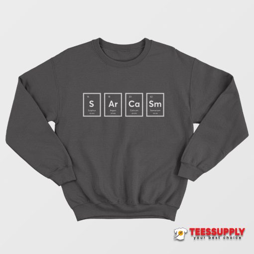 Sarcasm Elements Sweatshirt