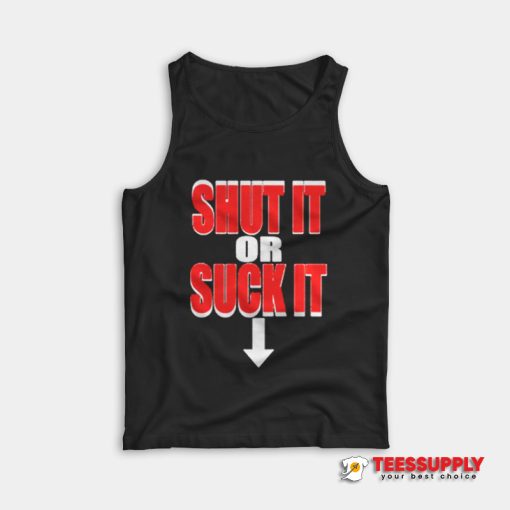 Shut It Or Suck It Tank Top