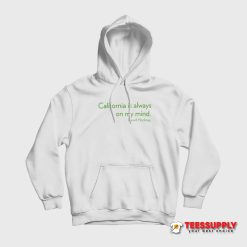 California Is Always On My Mind Hoodie