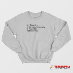 My Favorite Childhood Memory Sweatshirt