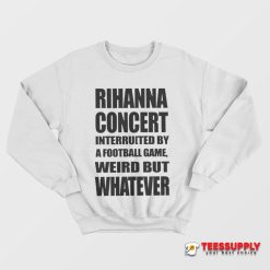 Rihanna Concert Interruited By A Football Game Sweatshirt