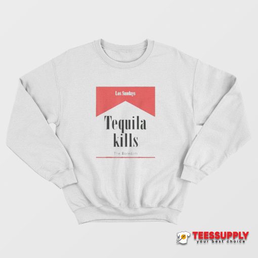 Tequila Kills Los Sundays Sweatshirt