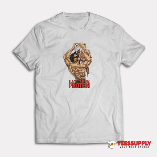 Attack On Titan Eat Your Protein T-Shirt