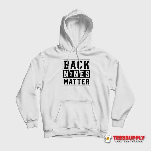 Back Nines Matter Hoodie